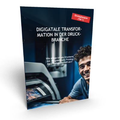 Strategiepapier Digitale Transformation in der Druckbranche - Teil 1